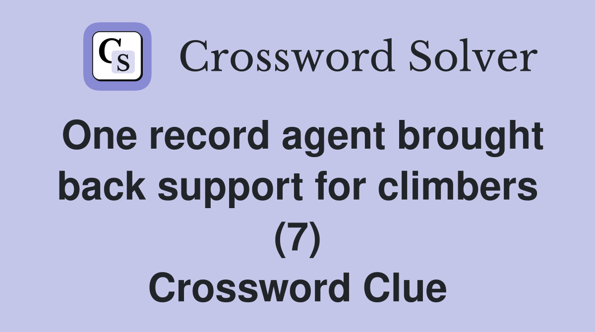 One record agent brought back support for climbers (7) Crossword Clue